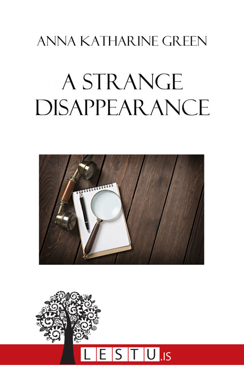 Upplýsingar um A Strange Disappearance eftir Anna Katharine Green - Til útláns